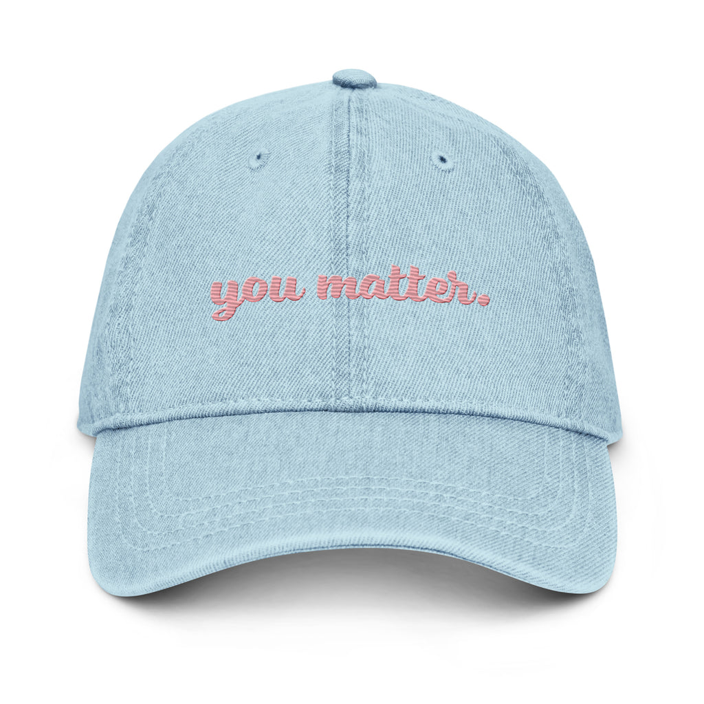 You Matter. Denim Hat