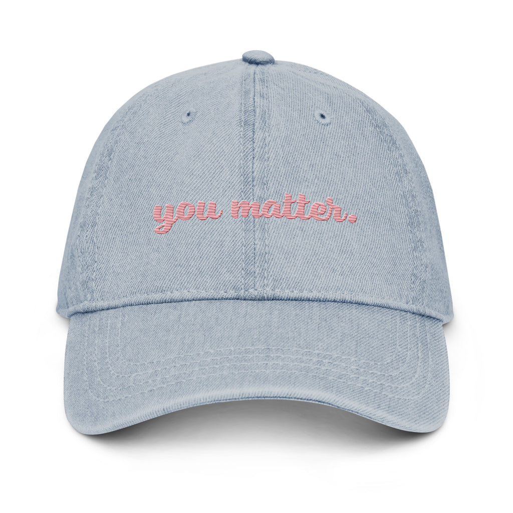 You Matter. Denim Hat